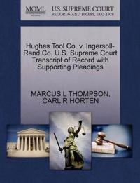 Hughes Tool Co. V. Ingersoll-Rand Co. U.S. Supreme Court Transcript of Record with Supporting Pleadings