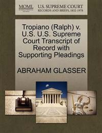 Tropiano (Ralph) V. U.S. U.S. Supreme Court Transcript of Record with Supporting Pleadings