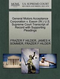 General Motors Acceptance Corporation V. Eason (W.) U.S. Supreme Court Transcript of Record with Supporting Pleadings