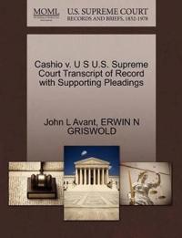Cashio V. U S U.S. Supreme Court Transcript of Record with Supporting Pleadings