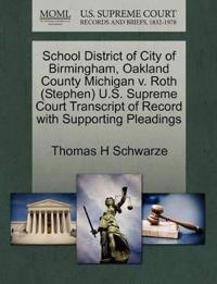 School District of City of Birmingham, Oakland County Michigan V. Roth (Stephen) U.S. Supreme Court Transcript of Record with Supporting Pleadings