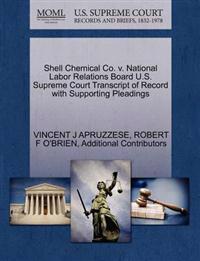 Shell Chemical Co. V. National Labor Relations Board U.S. Supreme Court Transcript of Record with Supporting Pleadings