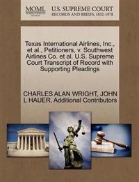 Texas International Airlines, Inc., et al., Petitioners, V. Southwest Airlines Co. et al. U.S. Supreme Court Transcript of Record with Supporting Pleadings