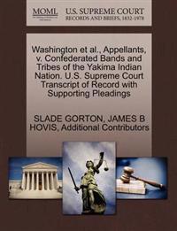 Washington et al., Appellants, V. Confederated Bands and Tribes of the Yakima Indian Nation. U.S. Supreme Court Transcript of Record with Supporting Pleadings