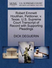 Robert Emmett Houlihan, Petitioner, V. Texas. U.S. Supreme Court Transcript of Record with Supporting Pleadings