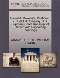Daniel A. Dekelaita, Petitioner, V. Shell Oil Company. U.S. Supreme Court Transcript of Record with Supporting Pleadings