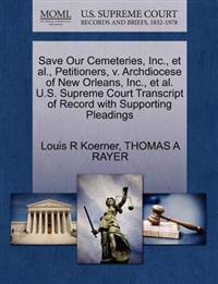 Save Our Cemeteries, Inc., et al., Petitioners, V. Archdiocese of New Orleans, Inc., et al. U.S. Supreme Court Transcript of Record with Supporting Pleadings
