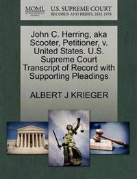 John C. Herring, Aka Scooter, Petitioner, V. United States. U.S. Supreme Court Transcript of Record with Supporting Pleadings