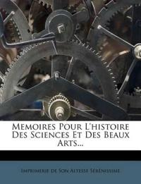Memoires Pour L'histoire Des Sciences Et Des Beaux Arts...