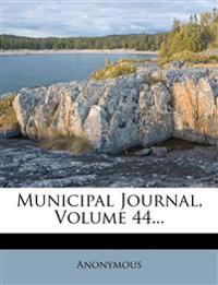 Municipal Journal; Volume 44