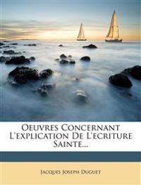 Oeuvres Concernant L'Explication de L'Ecriture Sainte...