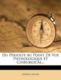 Du Périoste Au Point De Vue Physiologique Et Chirurgical...