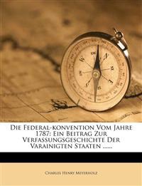 Die Federal-Konvention vom Jahre 1787.