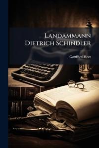 Landammann Dietrich Schindler