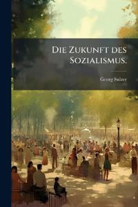 Die Zukunft des Sozialismus.