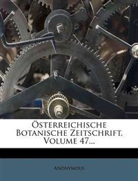 Osterreichische Botanische Zeitschrift, Volume 47...