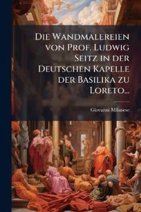 Die Wandmalereien von Prof. Ludwig Seitz in der Deutschen Kapelle der Basilika zu Loreto...