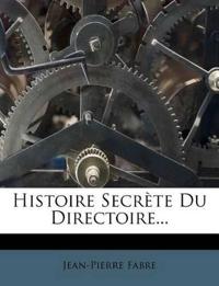 Histoire Secrète Du Directoire...
