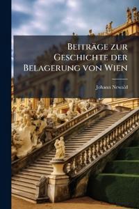 Beiträge zur Geschichte der Belagerung von Wien