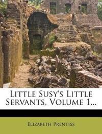 Little Susy's Little Servants; Volume 1