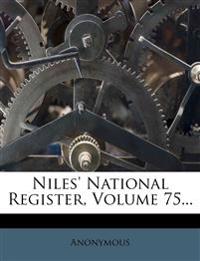 Niles' National Register; Volume 75