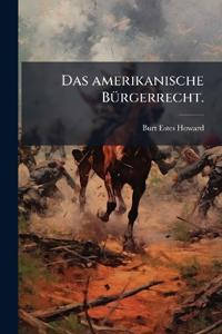 Das amerikanische Bürgerrecht.