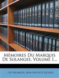 Memoires Du Marquis de Solanges, Volume 1...