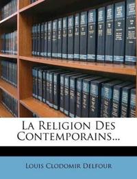 La Religion Des Contemporains...
