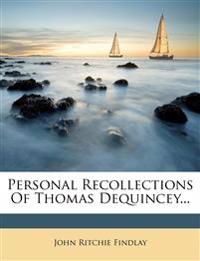 Personal Recollections Of Thomas Dequincey