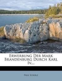 Erwerbung der Mark Brandenburg Durch Karl IV....