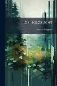 Die Holzzucht