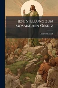 Jesu Stellung zum mosaischen Gesetz