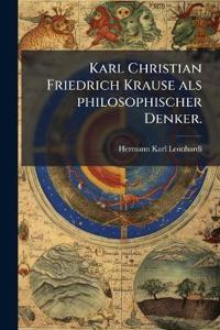 Karl Christian Friedrich Krause als philosophischer Denker.