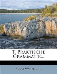 T. Praktische Grammatik...