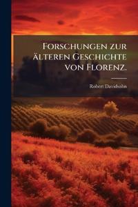 Forschungen zur älteren Geschichte von Florenz.
