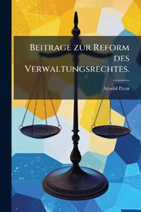 Beitrage zur Reform des Verwaltungsrechtes.