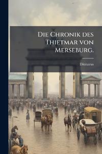 Die Chronik des Thietmar von Merseburg.