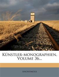 Kunstler-Monographien, Volume 36...