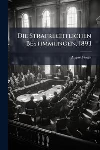 Die Strafrechtlichen Bestimmungen, 1893