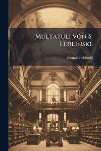 Multatuli von S. Lublinski.