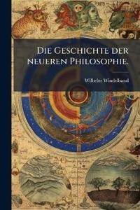 Die Geschichte der neueren Philosophie.