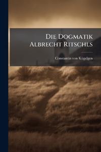 Die Dogmatik Albrecht Ritschls