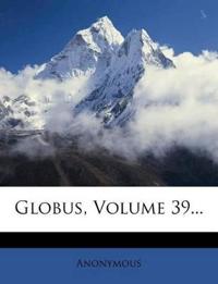 Globus, Volume 39...