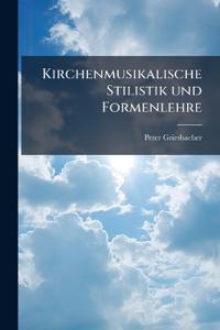 Kirchenmusikalische Stilistik und Formenlehre