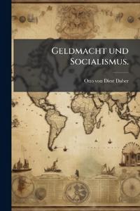 Geldmacht und Socialismus.