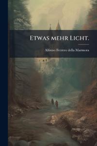 Etwas mehr Licht.
