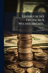 Lehrbuch des Deutschen Wechselrechts.