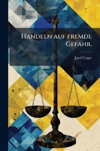 Handeln auf fremde Gefahr.