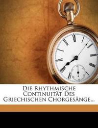 Die Rhythmische Continuitat Des Griechischen Chorgesange...