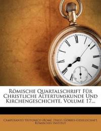 Romische Quartalschrift Fur Christliche Altertumskunde Und Kirchengeschichte, Volume 17...